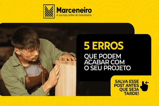 Banner comentando o titulo do post que é Erros na marcenaria e como evita-los